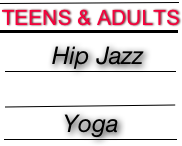 ￼
TEENS & ADULTS 
￼
           Hip Jazz
￼

￼
Yoga
￼
